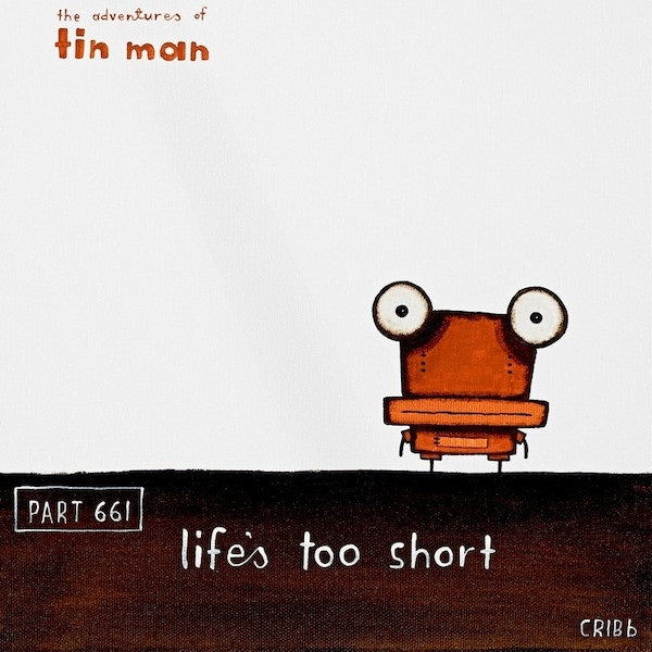 TIN MAN 'LIFE'S TOO SHORT' | BOX FRAME READY TO HANG | TONY CRIBB | NZ MADE